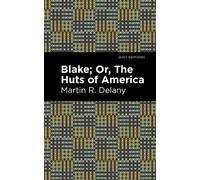 Martin R. Delany Blake; Or, The Huts of America (Copertina rigida) Mint Editions