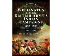 Martin R Howard Wellington and the British Army's Indian Campaigns 1 (Tascabile)