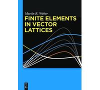 Martin R. Weber Finite Elements in Vector Lattices (Copertina rigida)