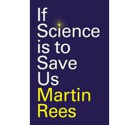 Martin Rees If Science is to Save Us (Copertina rigida)