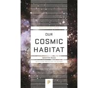 Martin Rees Our Cosmic Habitat (Tascabile) Princeton Science Library