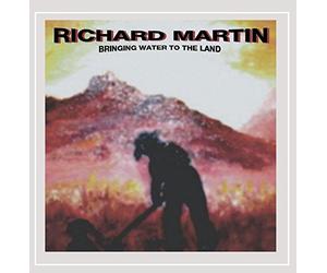 Martin, Richard - Bringing Water To The Land