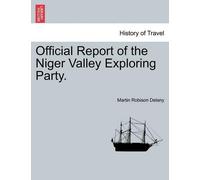 Martin Robinson De Official Report of the Niger Valley Exploring Pa (Tascabile)