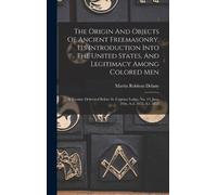 Martin Robison The Origin And Objects Of Ancient Freemasonry (Copertina rigida)