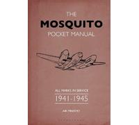 The Mosquito Pocket Manual: All marks in service 1941-1945