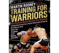 Training for Warriors: The Ultimate Mixed Martial Arts Workout