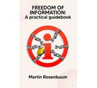 Martin Rosenbau Freedom of Information: A practical guideboo (Copertina rigida)