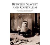 Martin Ruef Between Slavery and Capitalism (Copertina rigida)