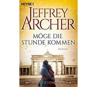Martin Ruf Jeffrey Ar Möge die Stunde kommen: Die Clifton Saga 6 - R (Tascabile)