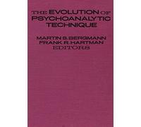 Martin S. Bergmann The Evolution of Psychoanalytic Technique (Copertina rigida)