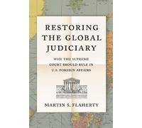 Martin S. Flaherty Restoring the Global Judiciary (Tascabile)