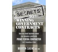 Martin Saenz Secrets To Winning Government Contracts (Tascabile)