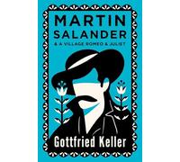 Martin Salander and A Village Romeo and Juliet (Alma Classics): Annotated Edition