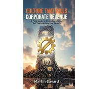 Martin Savard Culture That Kills Corporate Revenue (Copertina rigida)