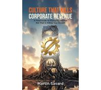 Martin Savard Culture That Kills Corporate Revenue (Tascabile)