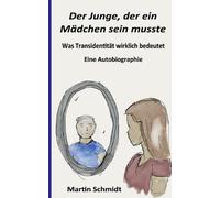 Martin Schmidt Der Junge, der ein Mädchen sein musste (Tascabile)