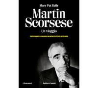 Libri Kelly Mary Pat - Martin Scorsese. Un Viaggio
