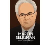 Martin Seligman: Konzepte, Arbeiten und Theorien