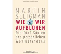 Martin Seligman St Wie wir aufblühen: Die fünf Säulen des persönlic (Tascabile)