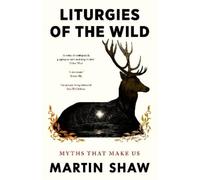 Martin Shaw Liturgies of the Wild (Copertina rigida)