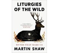 Martin Shaw Liturgies of the Wild (Copertina rigida)