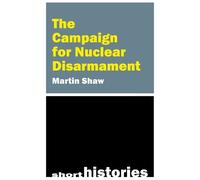 Martin Shaw The Campaign for Nuclear Disarmament (Copertina rigida)