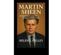 MARTIN SHEEN BIOGRAPHY: From Ramon Estevez To Hollywood Icon