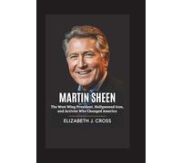 MARTIN SHEEN: The West Wing President, Hollywood Icon, and Activist Who Changed America