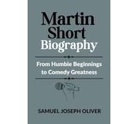 Martin Short Biography: From Humble Beginnings to Comedy Greatness