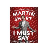 Martin Short I Must Say (Tascabile)