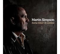 Martin Simpson - Some Kind Of Jubilee