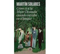 Martín Solares Cómo vi a la Mujer Desnuda cuando entraba en el bosqu (Tascabile)