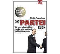 Martin Sonnebor Das PARTEI-Buch: Wie man in Deutschland eine Partei (Tascabile)
