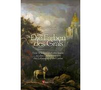 Martin Spura Die Farben des Grals: Eine Wildnisfahrt der Seel (Copertina rigida)