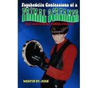 Martin St. John The Psychedelic Confessions of A Primal Screamer (Tascabile)