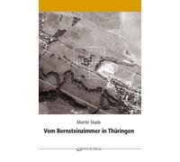 Martin Stade Vom Bernsteinzimmer in Thüringen und anderen Hohlräumen (Tascabile)
