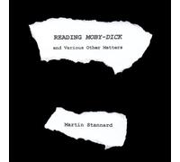 Martin Stannard Reading Moby-Dick and Various Other Matters (Tascabile)