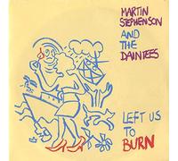 Martin Stephenson And Daintees, The - Martin Stephenson And Daintees, The - Left Us To Burn - [7"]