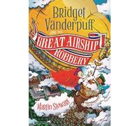 Martin Stewart Bridget Vanderpuff and the Great Airship Robbery (Tascabile)