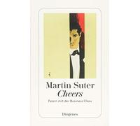 Martin Suter Cheers: Feiern mit der Business Class (detebe) (Tascabile)