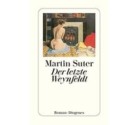 Martin Suter Der letzte Weynfeldt: Roman (detebe) (Tascabile)
