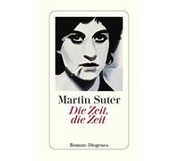 Martin Suter Die Zeit, die Zeit: Roman (detebe) (Tascabile)