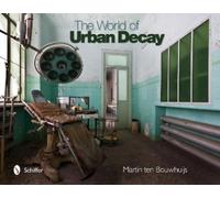 Martin ten Bouwhuijs The World of Urban Decay (Copertina rigida)