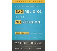 Martin Thielen The Answer to Bad Religion Is Not No Religion- -Leade (Tascabile)