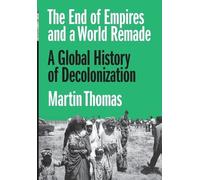Martin Thomas The End of Empires and a World Remade (Copertina rigida)