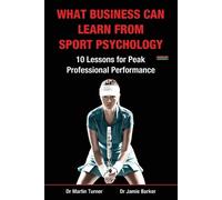 Martin Turner Jamie Bark What Business Can Learn from Sport Psycholo (Tascabile)