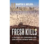 Martin V. Melosi Fresh Kills (Copertina rigida)