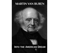 Martin Van Buren: Into the American Dream
