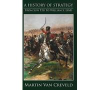 Martin Van Creveld A History of Strategy (Copertina rigida)