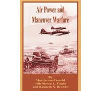 Martin Van Creveld Air Power and Maneuver Warfare (Tascabile)